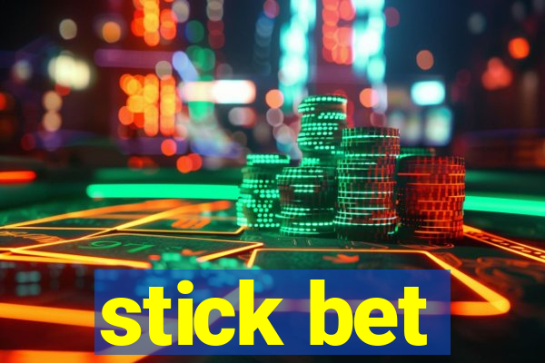 stick bet